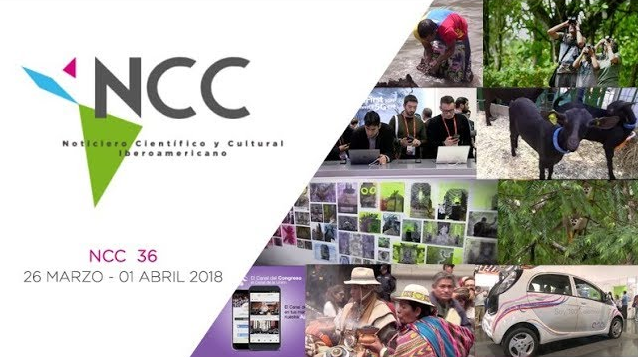 Noticiero Científico y Cultural Iberoamericano, emisión 36. Abril 09 al 15 de 2018.