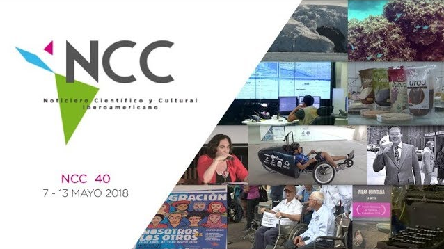 Noticiero Científico y Cultural Iberoamericano, emisión 40. Mayo 07 al 13 de mayo 2018