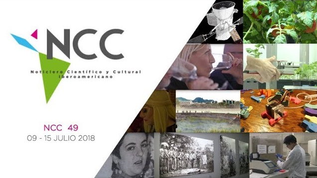 Noticiero Científico y Cultural Iberoamericano, emisión 49. 09 al 15 de julio 2018