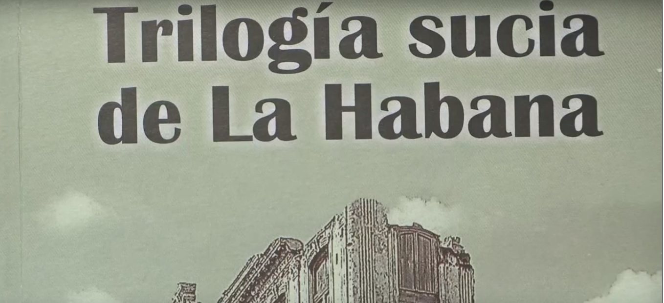 “Trilogía sucia de la Habana”, el libro que por fin se llegará a Cuba