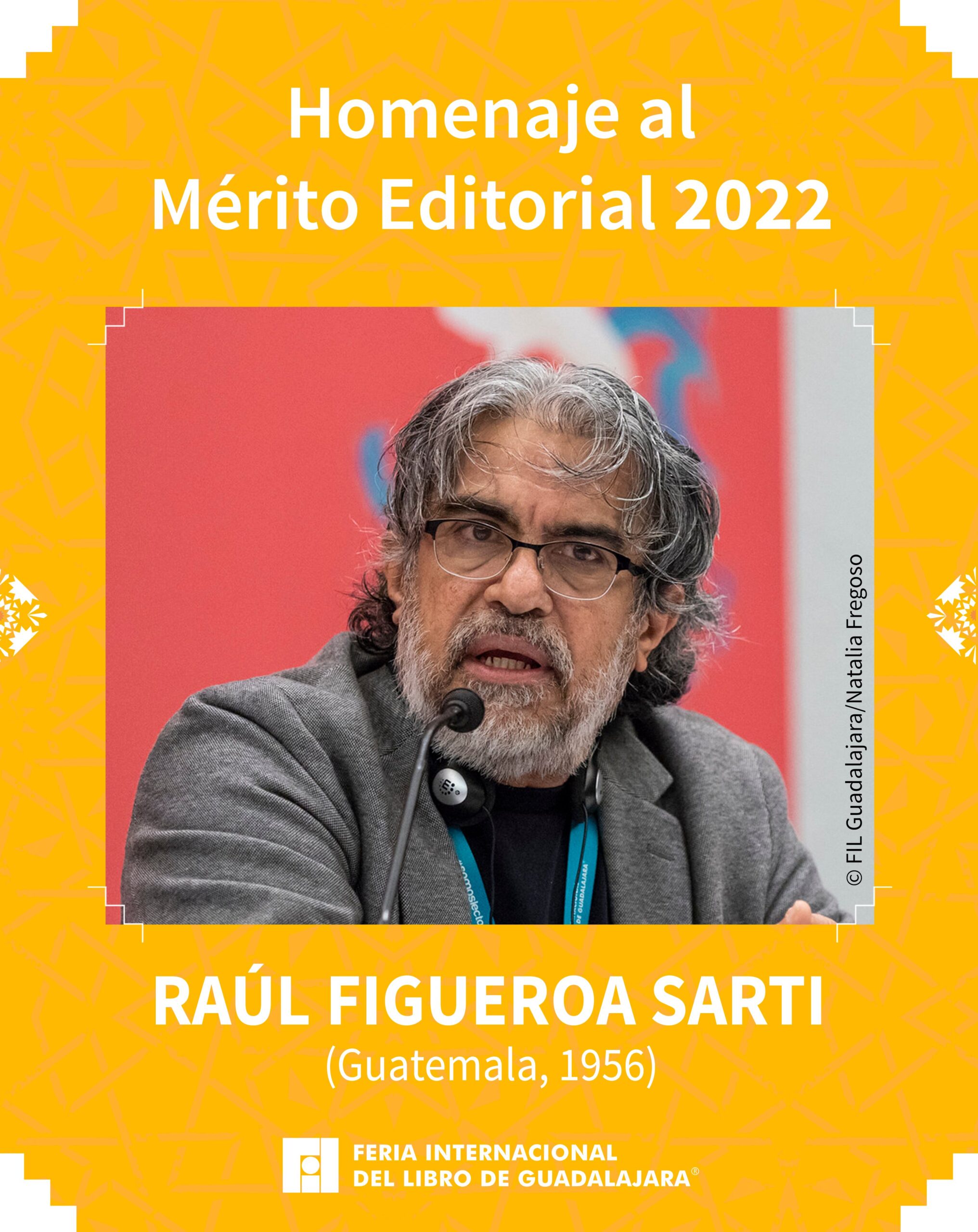 Raúl Figueroa Sarti recibirá el Homenaje al Mérito Editorial 2022